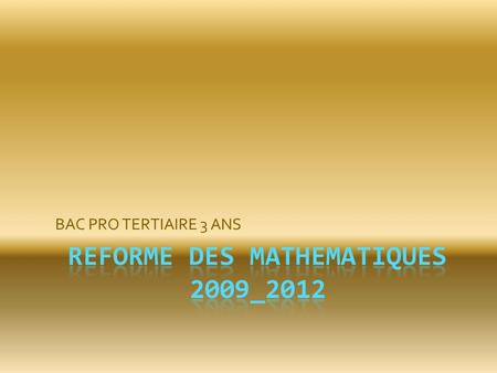 REFORME DES MATHEMATIQUES 2009_2012
