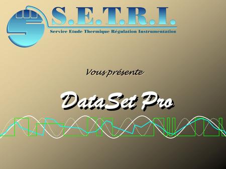 Introduction Vous présente DataSet Pro.