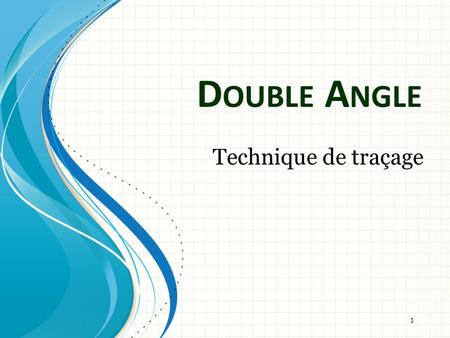 Double Angle Technique de traçage 1.