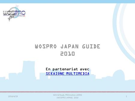 WOSPRO JAPAN GUIDE 2010 En partenariat avec SEKAIONE MULTIMEDIA