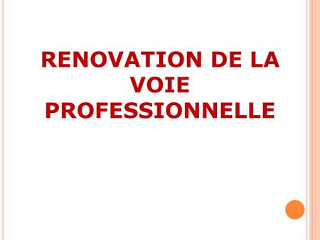 RENOVATION DE LA VOIE PROFESSIONNELLE