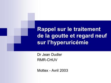 Dr Jean Dudler RMR-CHUV Mottex - Avril 2003
