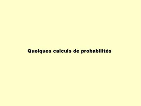 Quelques calculs de probabilités
