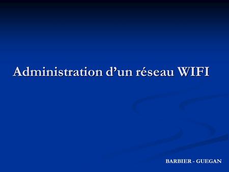 Administration d’un réseau WIFI