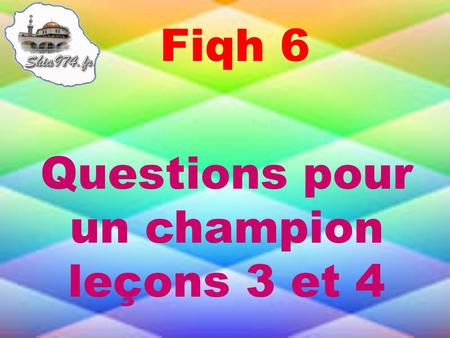 Questions pour un champion leçons 3 et 4 Fiqh 6. Que veut dire mouwalat ?