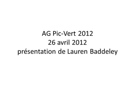 AG Pic-Vert 2012 26 avril 2012 présentation de Lauren Baddeley.