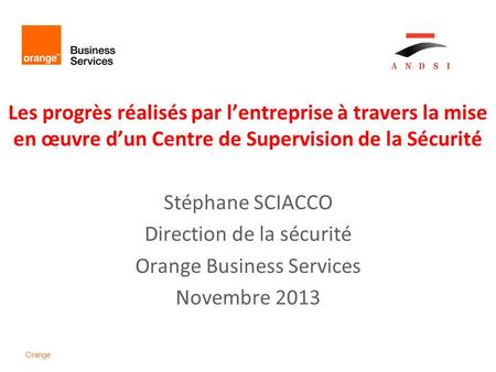 Direction de la sécurité Orange Business Services Novembre 2013