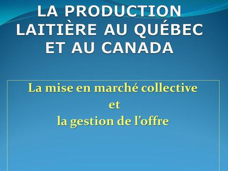 LA PRODUCTION LAITIÈRE AU QUÉBEC ET AU CANADA