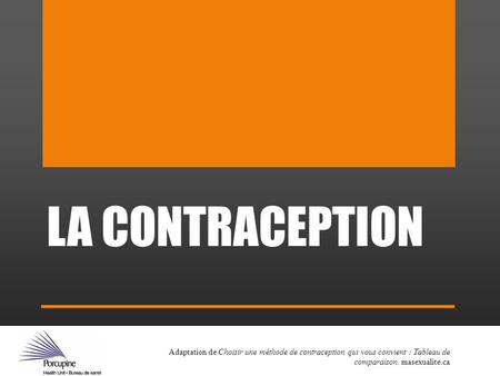 LA CONTRACEPTION Adaptation de Choisir une méthode de contraception qui vous convient : Tableau de comparaison. masexualite.ca.