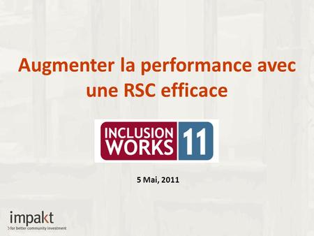 Augmenter la performance avec une RSC efficace 5 Mai, 2011.