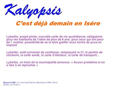 Kalyopsis SARL - 19, rue du Cadi Mouline -Rabat Souissi 10000 - Maroc Tél/Fax: 037 65 80 24 Cest déjà demain en Isère Lybertis: projet pilote, nouvelle.
