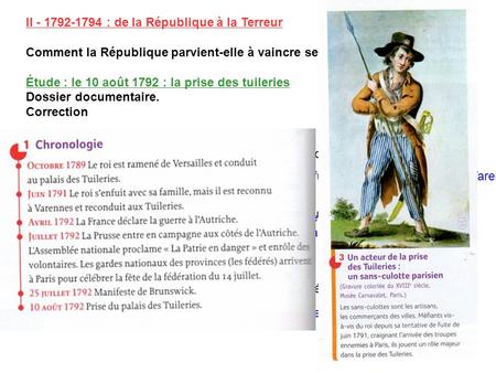 II - 1792-1794 : de la République à la Terreur Comment la République parvient-elle à vaincre ses ennemis ? Étude : le 10 août 1792 : la prise des tuileries.