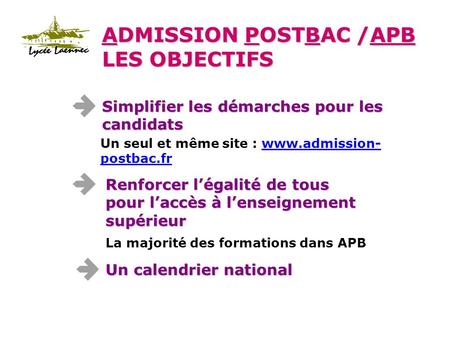 Simplifier les démarches pour les candidats Un seul et même site : www.admission- postbac.frwww.admission- postbac.fr ADMISSION POSTBAC /APB LES OBJECTIFS.