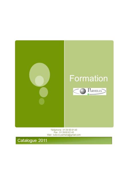Formation Catalogue 2011 Téléphone : 01 39 95 61 40 Fax : 01 39 95 61 40 Mail :