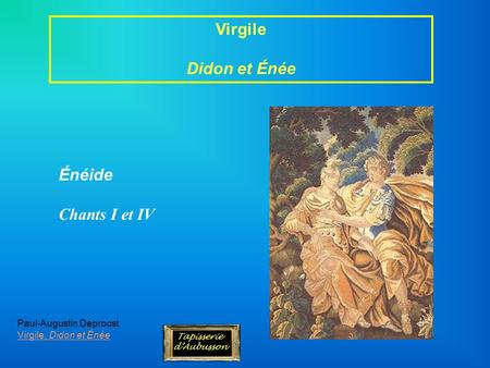 Virgile Didon et Énée Énéide Chants I et IV Paul-Augustin Deproost Virgile, Didon et Énée Tapisserie dAubusson.