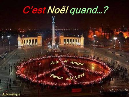 Cest Noël quand…? Automatique Peace et Amour Love and Paix.