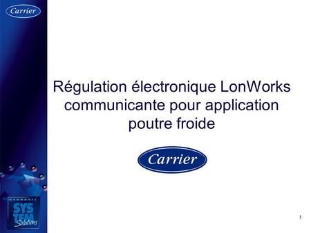 Le Concept. Régulation électronique LonWorks communicante pour application poutre froide.