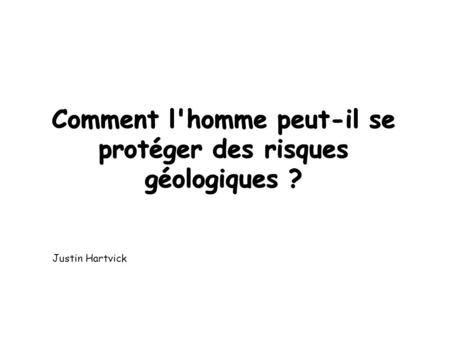 Comment l'homme peut-il se protéger des risques géologiques ?