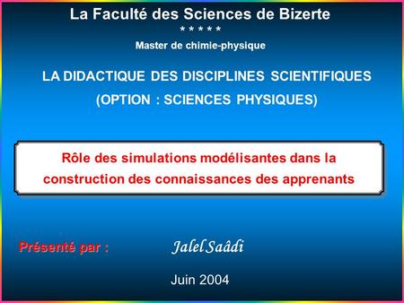 Jalel Saâdi La Faculté des Sciences de Bizerte * * * * *