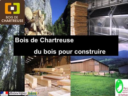 Bois de Chartreuse du bois pour construire.
