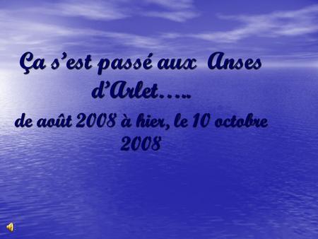 Ça sest passé aux Anses dArlet….. de août 2008 à hier, le 10 octobre 2008.
