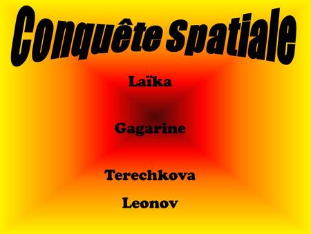Conquête Spatiale Laïka Gagarine Terechkova Leonov.