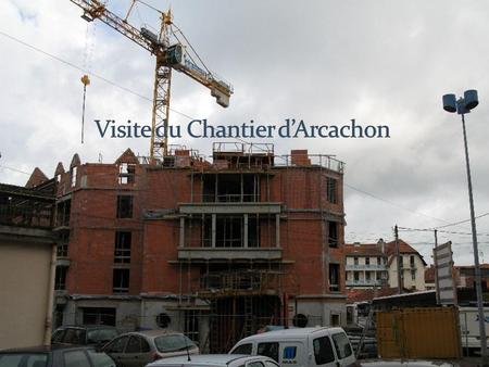 Visite du Chantier d’Arcachon
