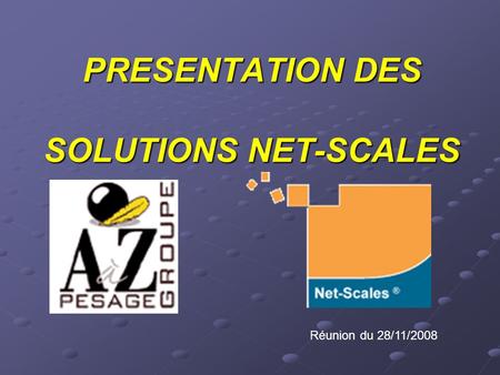 PRESENTATION DES SOLUTIONS NET-SCALES