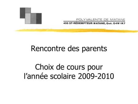 Rencontre des parents Choix de cours pour lannée scolaire 2009-2010.