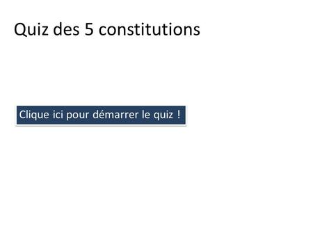 Quiz des 5 constitutions