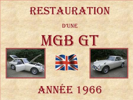 RESTAURATION d’une MGB GT Année 1966