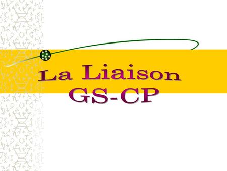 La Liaison GS-CP.