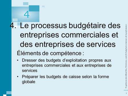 4 4. 	Le processus budgétaire des entreprises commerciales et des entreprises de services © gaëtan morin éditeur ltée, Prévisions, contrôle budgétaire.