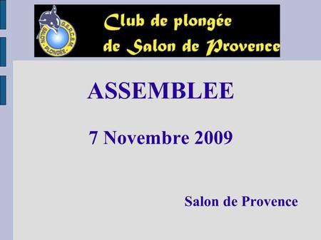 ASSEMBLEE 7 Novembre 2009 Salon de Provence