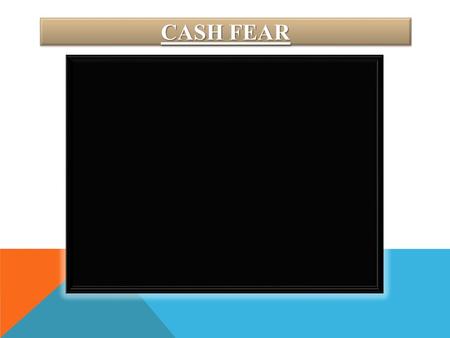 Cash fear.