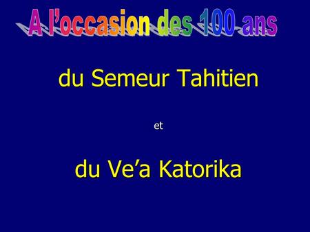 du Semeur Tahitien et du Ve’a Katorika