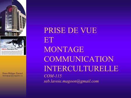 Pierre-Philippe Émond PRISE DE VUE ET MONTAGE COMMUNICATION INTERCULTURELLE COM-115