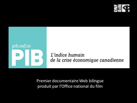 Premier documentaire Web bilingue produit par lOffice national du film.