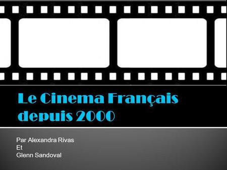 Par Alexandra Rivas Et Glenn Sandoval. Les films sont caractérisés par des histoires complexes qui est nécessaire qune personne lanalyse Le films français.