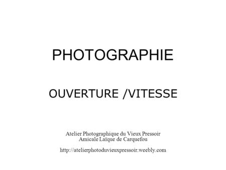 PHOTOGRAPHIE OUVERTURE /VITESSE
