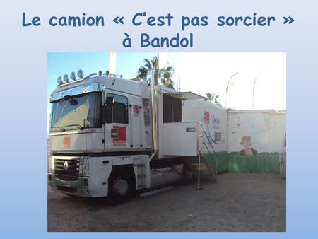 Le camion « C’est pas sorcier » à Bandol
