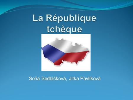 Soňa Sedláčková, Jitka Pavlíková. La localisation un pays en Europe centrale.