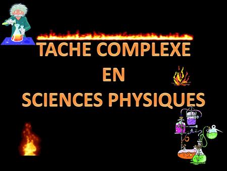 TACHE COMPLEXE EN SCIENCES PHYSIQUES.