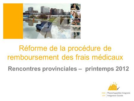 Réforme de la procédure de remboursement des frais médicaux Rencontres provinciales – printemps 2012.