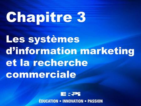 Chapitre 3 Les systèmes d’information marketing et la recherche commerciale 1.
