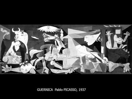 GUERNICA  Pablo PICASSO, 1937