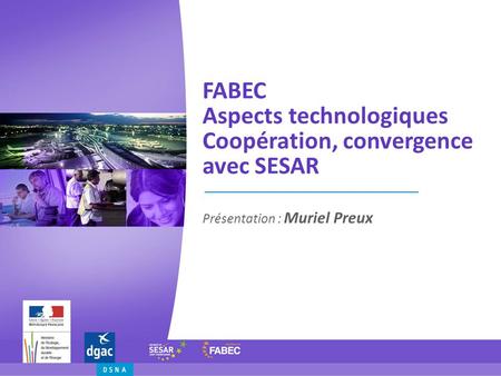 FABEC Aspects technologiques Coopération, convergence avec SESAR