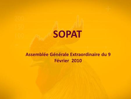 SOPAT Assemblée Générale Extraordinaire du 9 Février 2010.