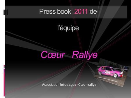 Press book 2011 de l’équipe Cœur Rallye