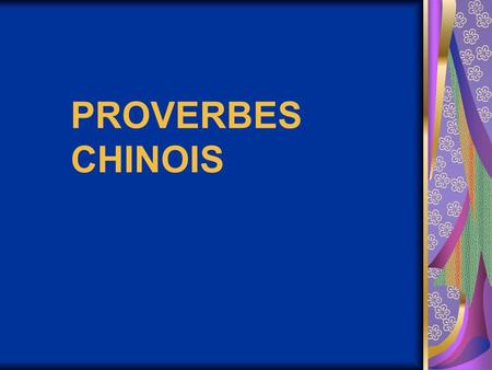 PROVERBES CHINOIS.